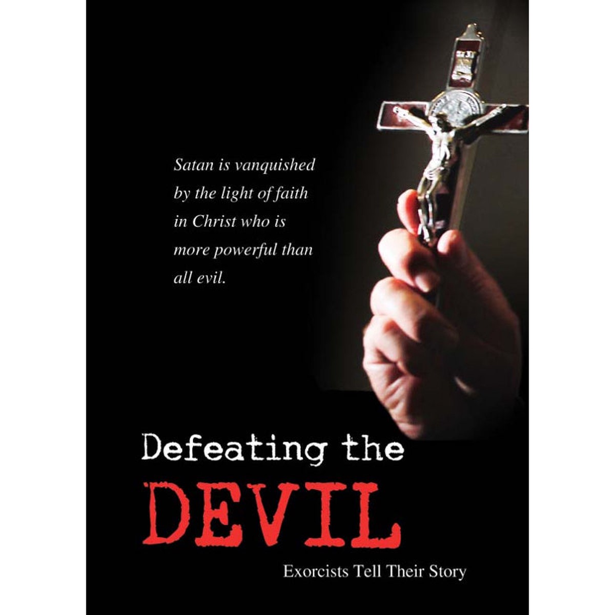 Defeating the Devil: Exorcists Tell Their Story