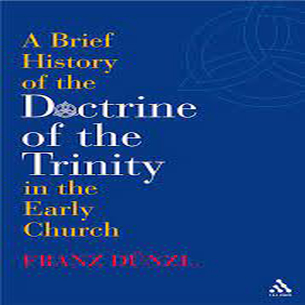 A Brief History of the Doctrine of the Trinity in the Early Church