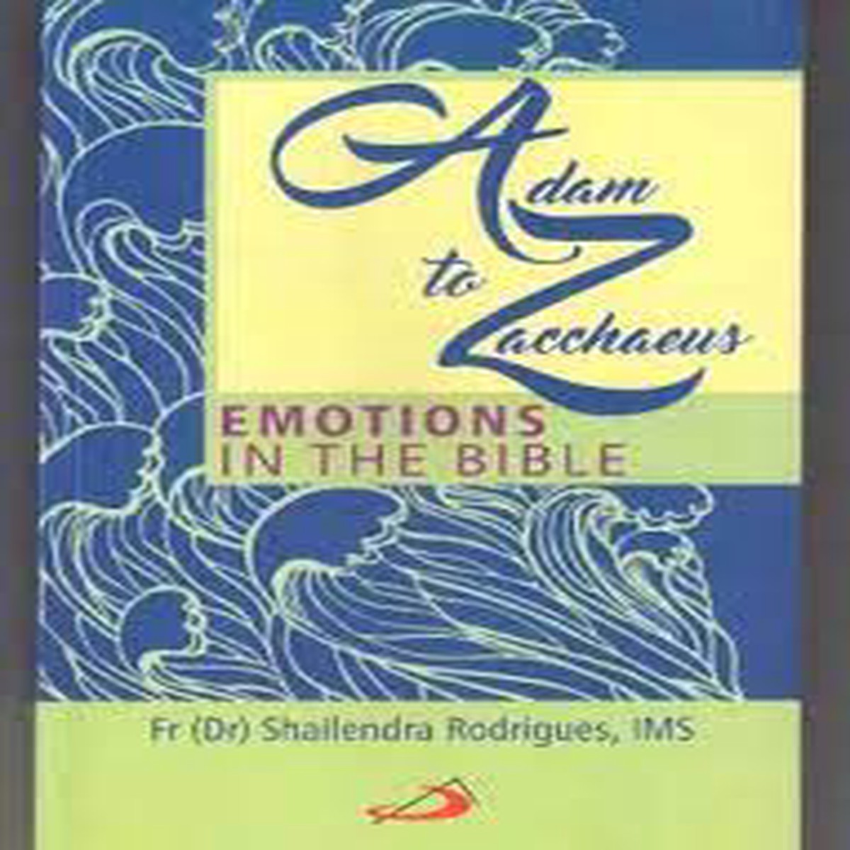 Adam to Zacchaeus: Emotions in the Bible