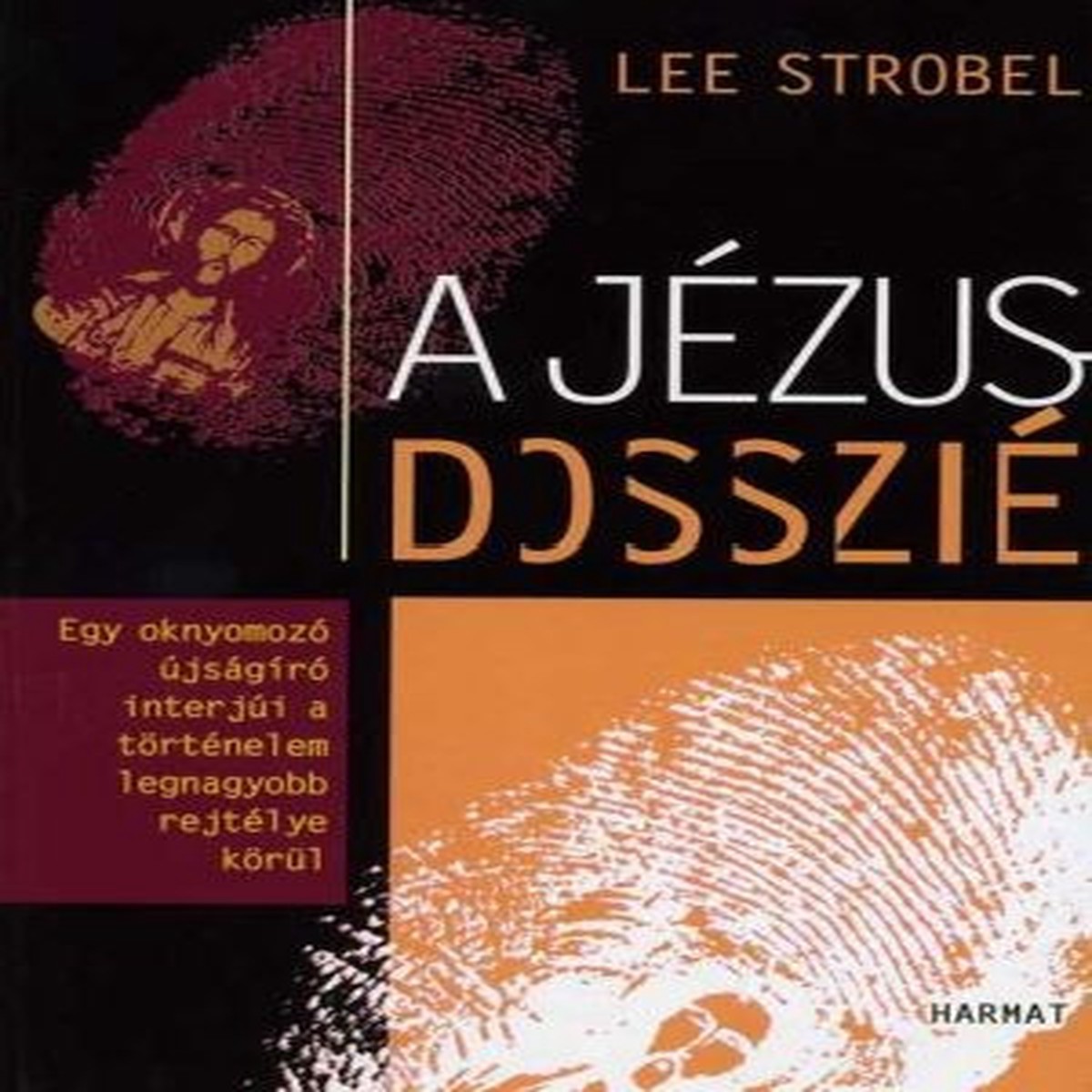 A Jzus-dosszi by Lee Strobel - Hungarian Translation of The Case for Christ