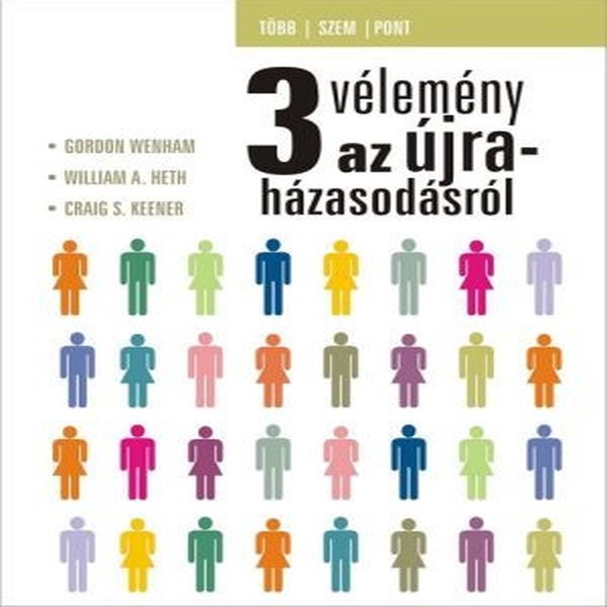 3 vlemny az jrahzasodsrl / Gordon Wenham, William A. Heth, Craig S. Keener
