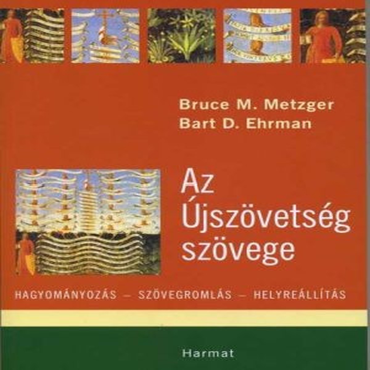Az jszvetsg szvege by Bruce M. Metzger and Bart D. Ehrman / The Text of the New Testament: Its Transmission, Corruption, and Restoration
