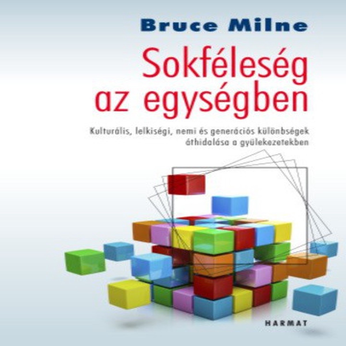 Sokflesg az egysgben - KULTURLIS, LELKISGI, NEMI S GENERCIS KLNBSGEK THIDALSA A GYLEKEZETEKBEN by Bruce Milne