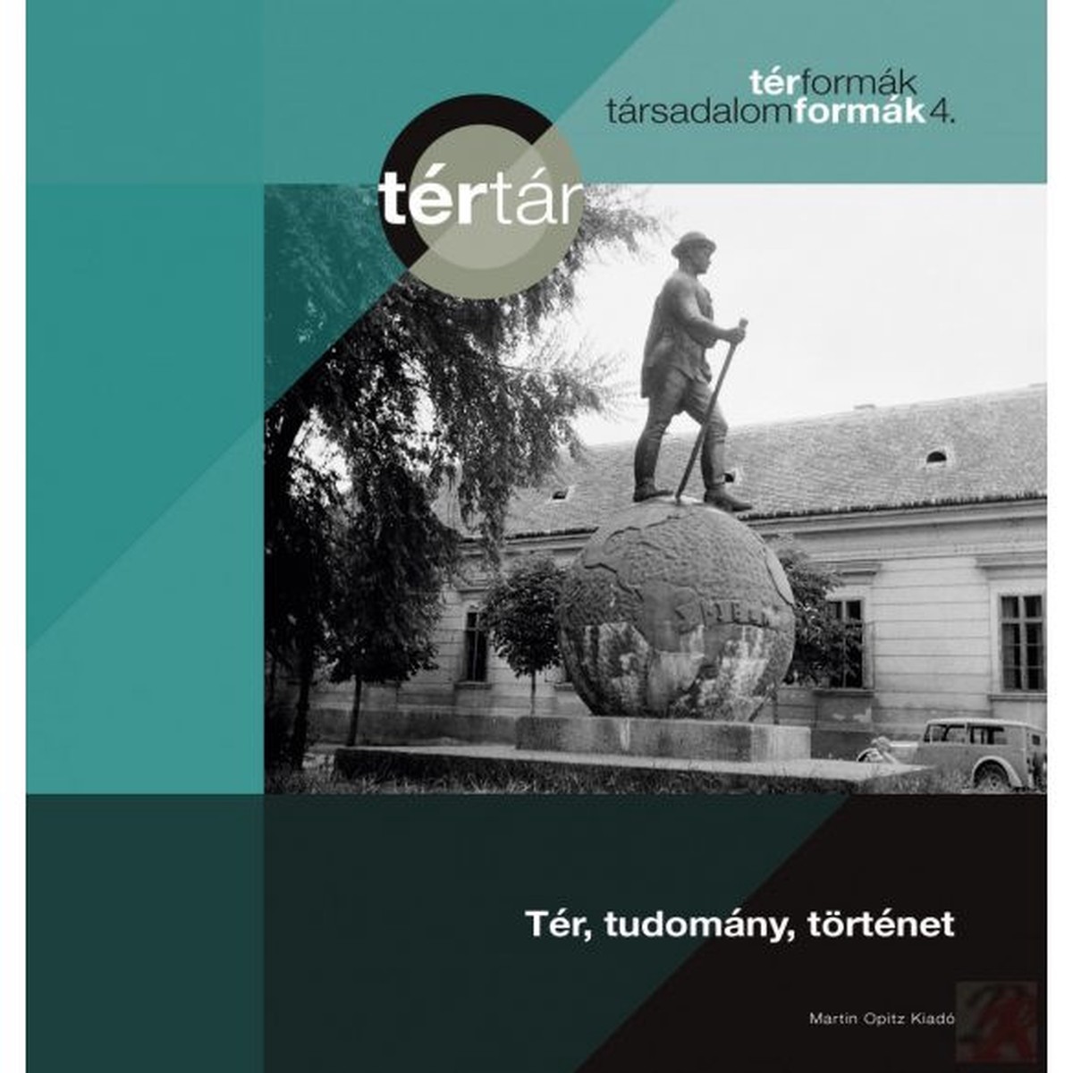 Tr, tudomny, trtnet by Pl Eszter (editor) / Trformk - trsadalomformk 4 / Martin Opitz kiad 2019 / Paperback / Expanse, Science, History