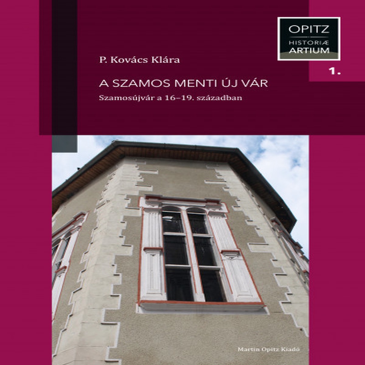 A Szamos menti j vr. Szamosjvr a 1619. szzadban by P. Kovcs Klra / Gherla (Romania) Castle in the 16th - 19th centuries