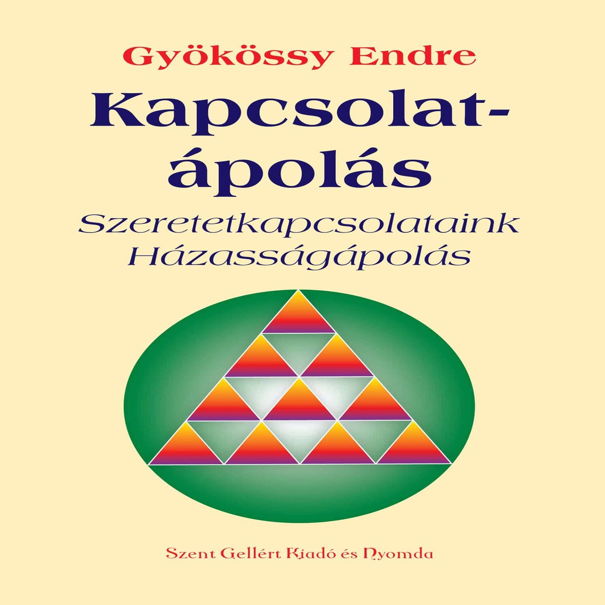 Kapcsolatpols by Gykssy Endre / Szeretetkapcsolataink – hzassgpols / Szent Gellrt Kiad s Nyomda / Relationship-care / Our love relationships – Marriage care