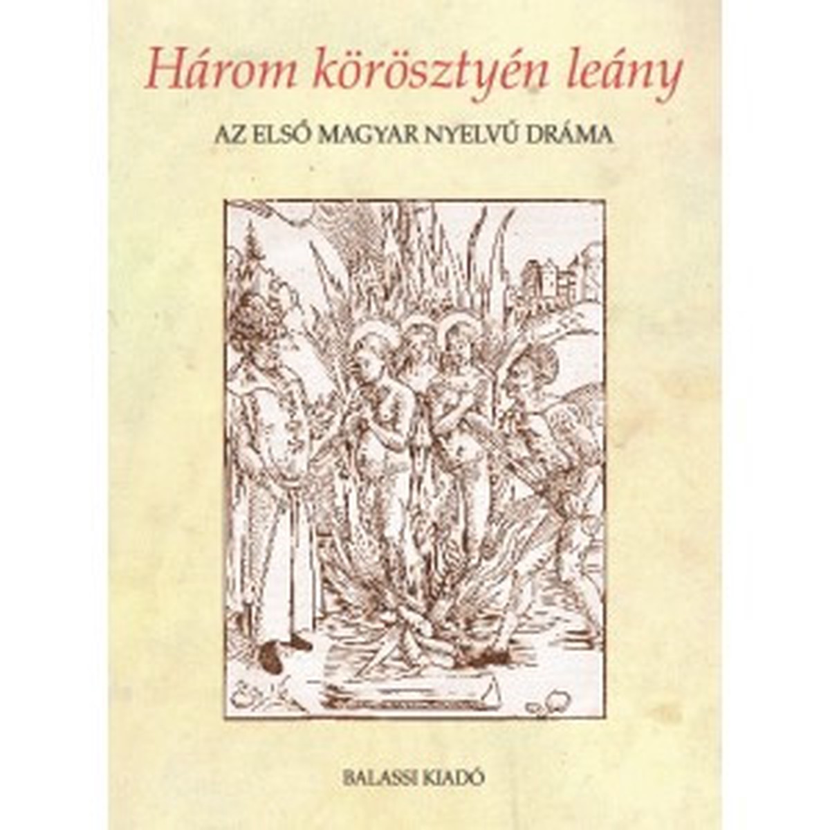 Szentgyrgyi Rudolf, Hrom krsztyn leny by Dmtr Adrienne / Balassi Kiad / Three Christian daughters / Paperback
