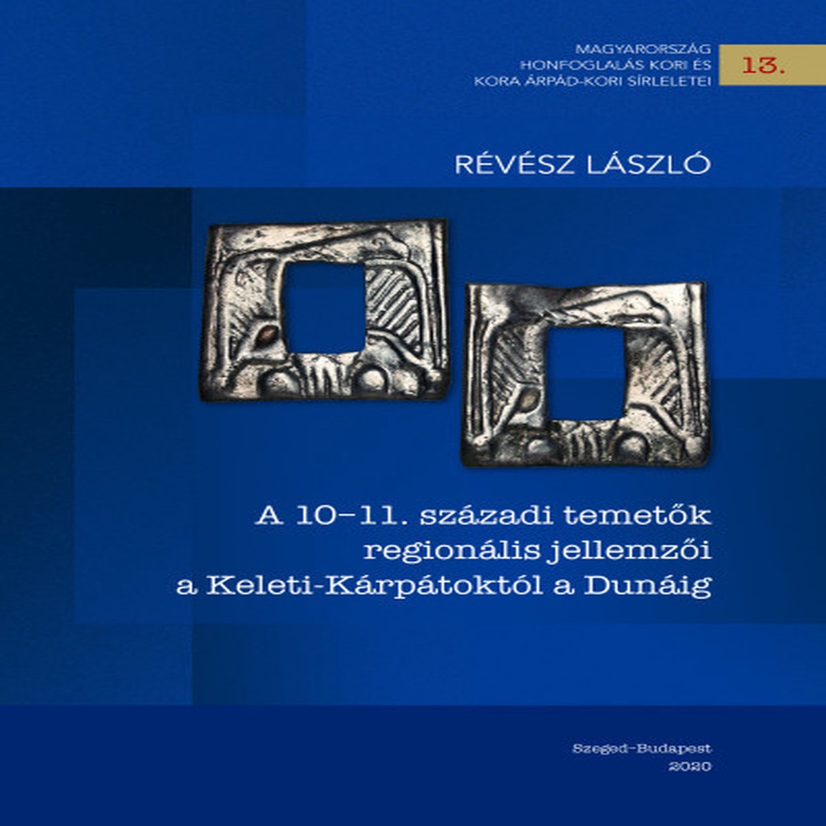 A 1011. szzadi temetk regionlis jellemzi a Keleti-Krptoktl a Dunig by Rvsz Lszl / Regional characteristics of 10th & 11th century graveyards From East-Carpathians to the Danube
